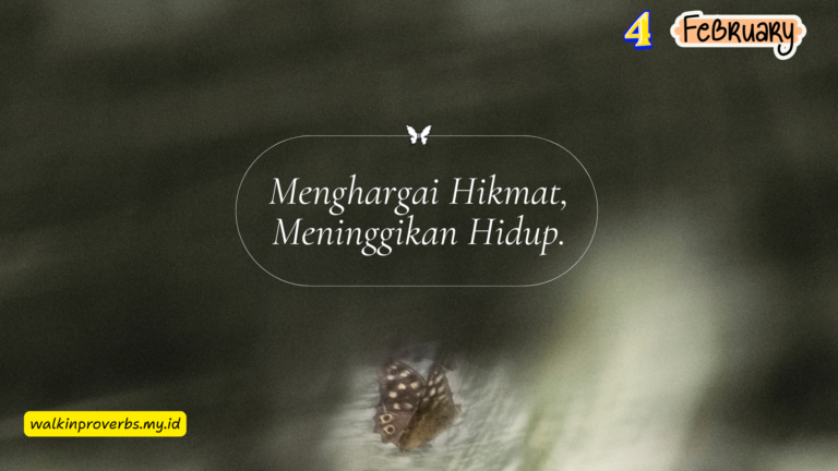 Menghargai Hikmat, Memuliakan Hidup