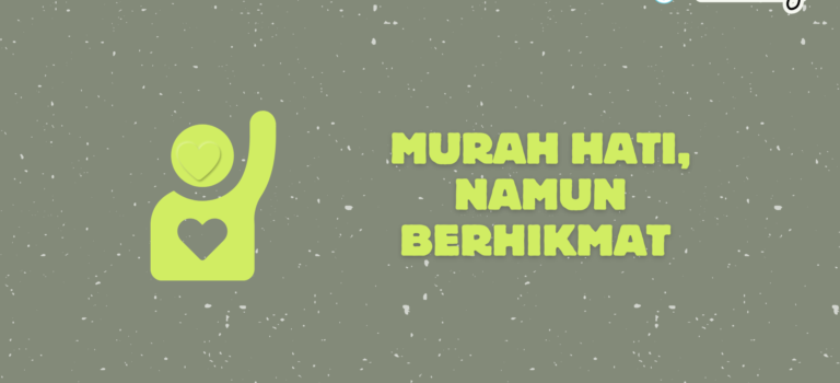 Murah Hati, Namun Berhikmat