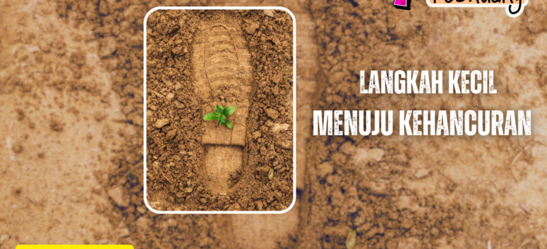 Langkah Kecil Menuju Kehancuran