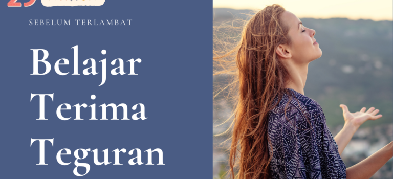 Belajar Terima Teguran Sebelum Terlambat Belajar Terima Teguran Sebelum Terlambat