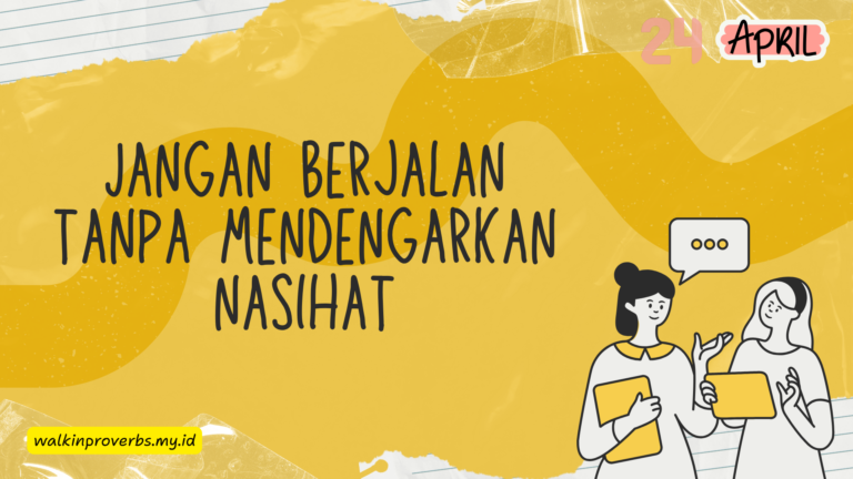 Jangan Berjalan Tanpa Mendengarkan Nasihat