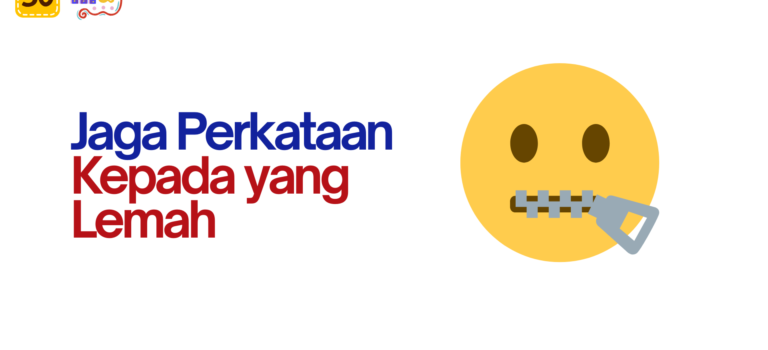 Jaga Perkatakan Kepada yang Lemah