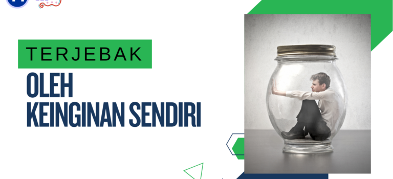 Terjebak Oleh Keinginan Sendiri