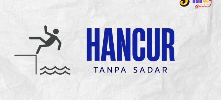 Hancur Tanpa Sadar