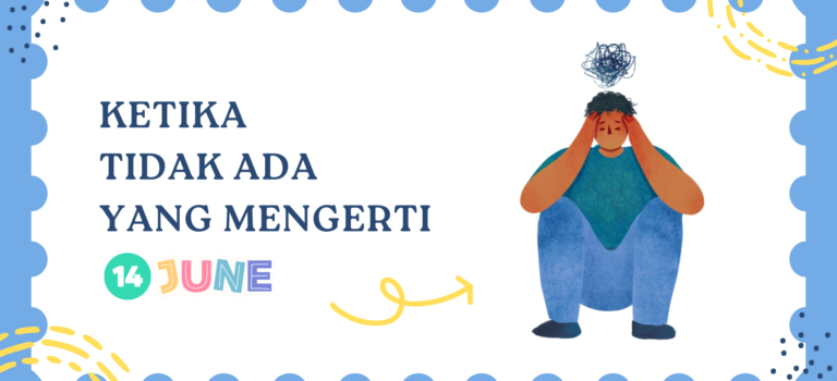 Ketika Tidak Ada yang Mengerti Ketika Tidak Ada yang Mengerti