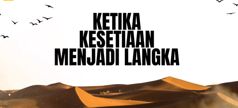 Ketika Kesetiaan Menjadi Langka Ketika Kesetiaan Menjadi Langka