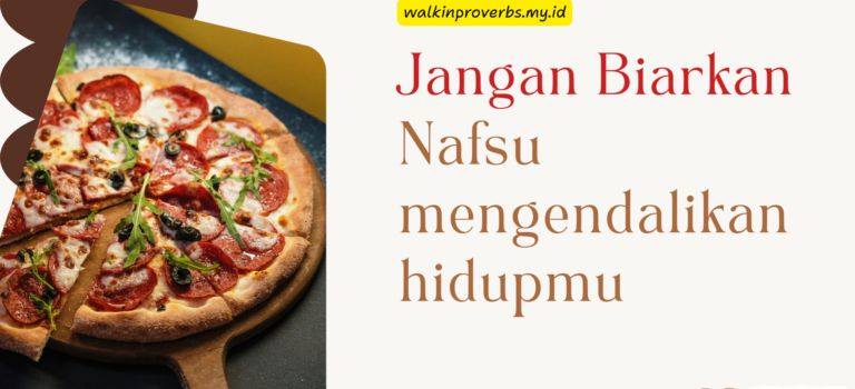 Jangan Biarkan Nafsu Mengendalikan Hidupmu Jangan Biarkan Nafsu Mengendalikan Hidupmu