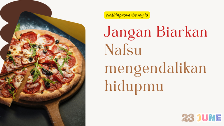 Jangan Biarkan Nafsu Mengendalikan Hidupmu