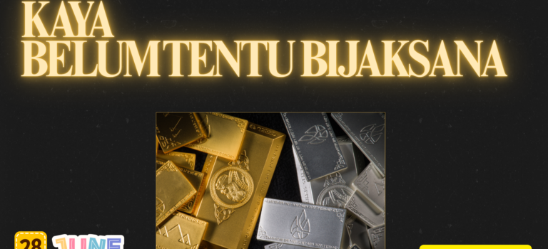 Kaya Belum Tentu Bijaksana