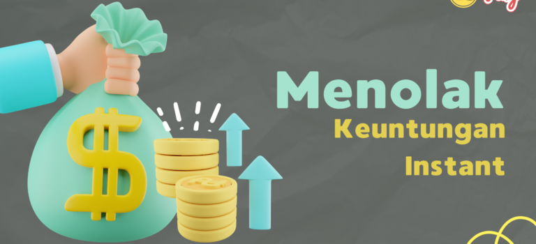 Menolak Keuntungan Instant
