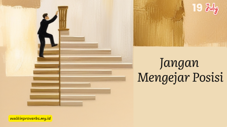 Jangan Mengejar Posisi