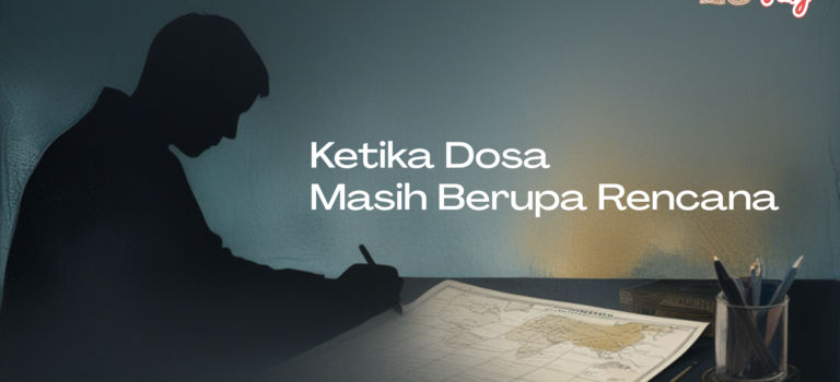 Ketika Dosa Masih Berupa Rencana Ketika Dosa Masih Berupa Rencana