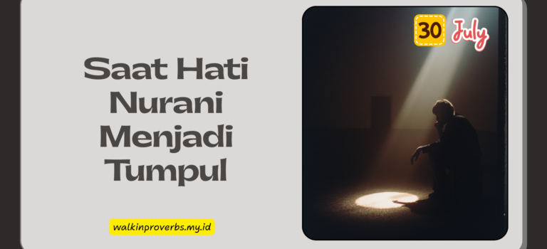 Saat Hati Nurani Menjadi Tumpul Saat Hati Nurani Menjadi Tumpul