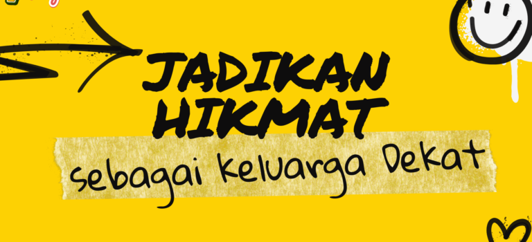 Jadikan Hikmat Sebagai Keluarga Dekat Jadikan Hikmat Sebagai Keluarga Dekat