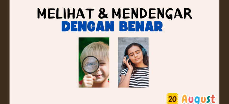 Melihat dan Mendengar Dengan Benar Melihat dan Mendengar Dengan Benar