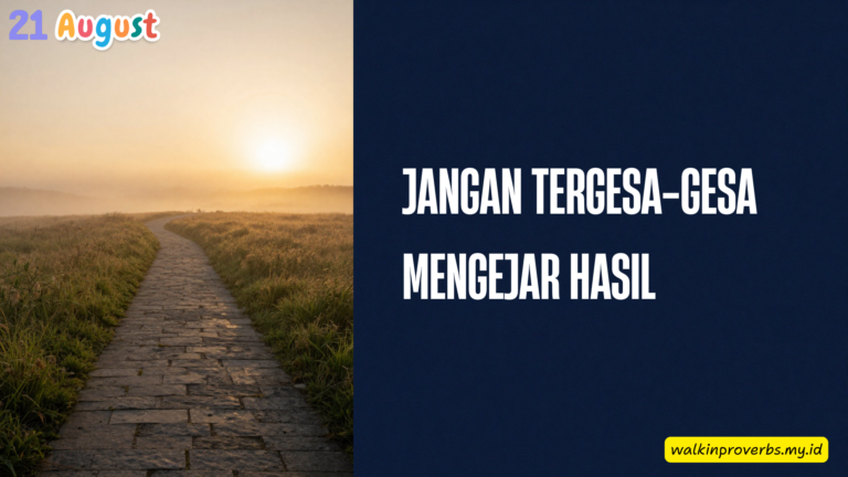 Jangan Tergesa-gesa Mengejar Hasil