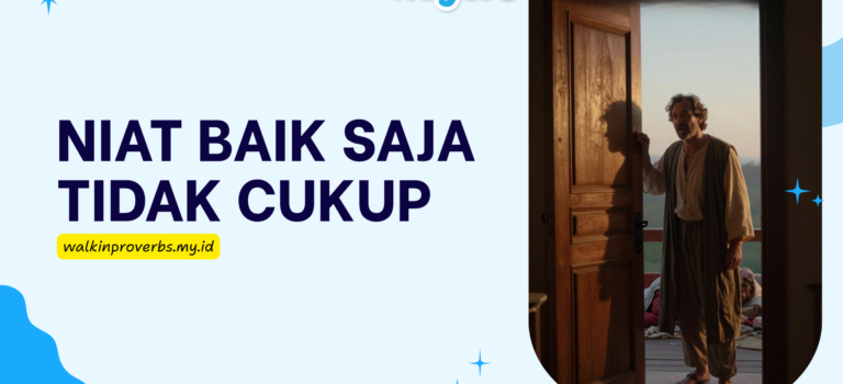 Niat Baik Saja Tidak Cukup