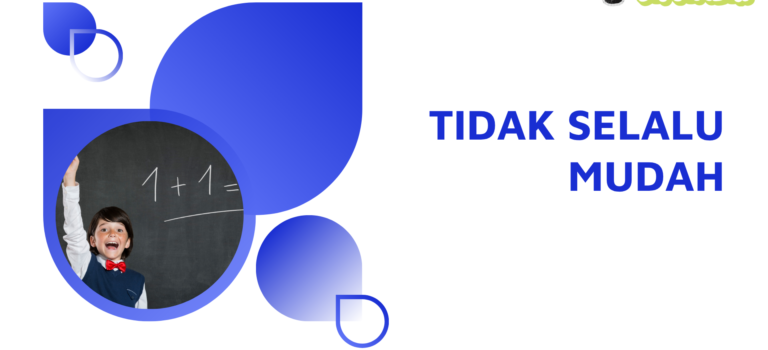 Tidak Selalu Mudah Tidak Selalu Mudah