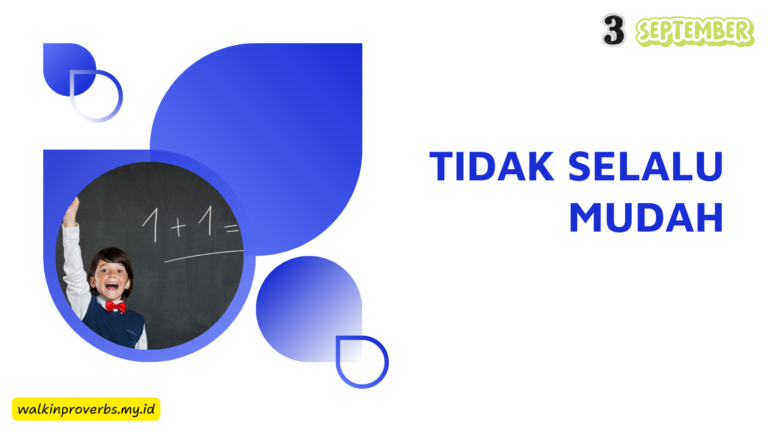 Tidak Selalu Mudah