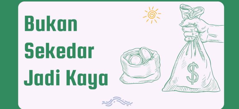 Bukan Sekedar Jadi Kaya