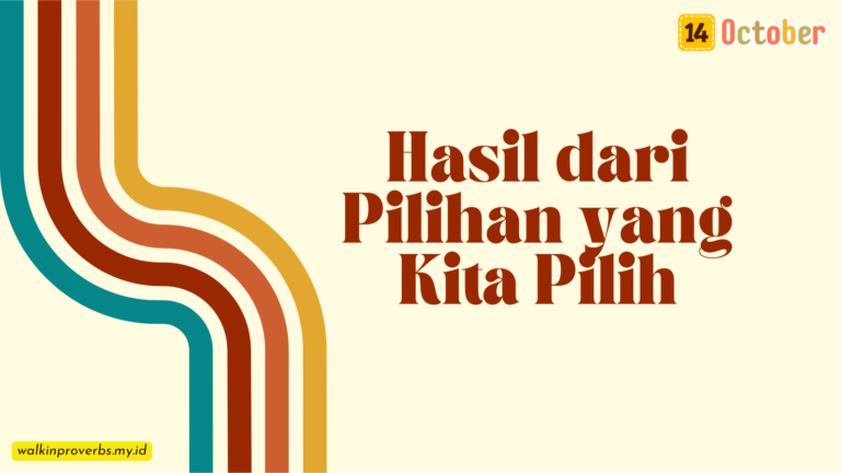 Hasil dari Pilihan yang Kita Pilih