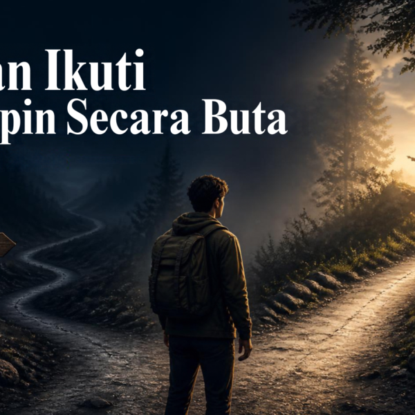 Jangan Ikuti Pemimpin Secara Buta