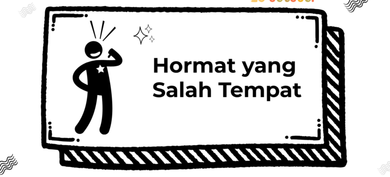 Hormat yang Salah Tempat Hormat yang Salah Tempat