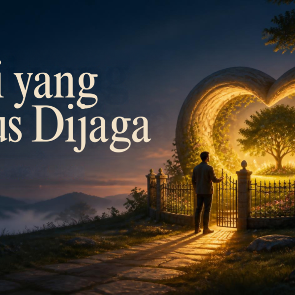 Hati yang Harus Dijaga