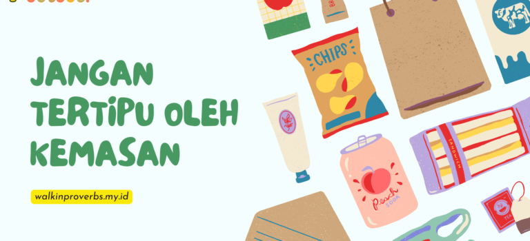Jangan Tertipu oleh Kemasan Jangan Tertipu oleh Kemasan